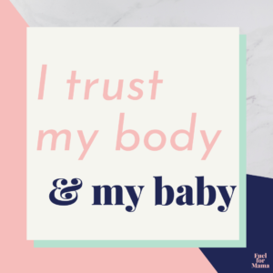 Positive birth affirmation: I trust my body and my baby