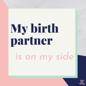 Positive birth affirmation: my birth partner is on my side